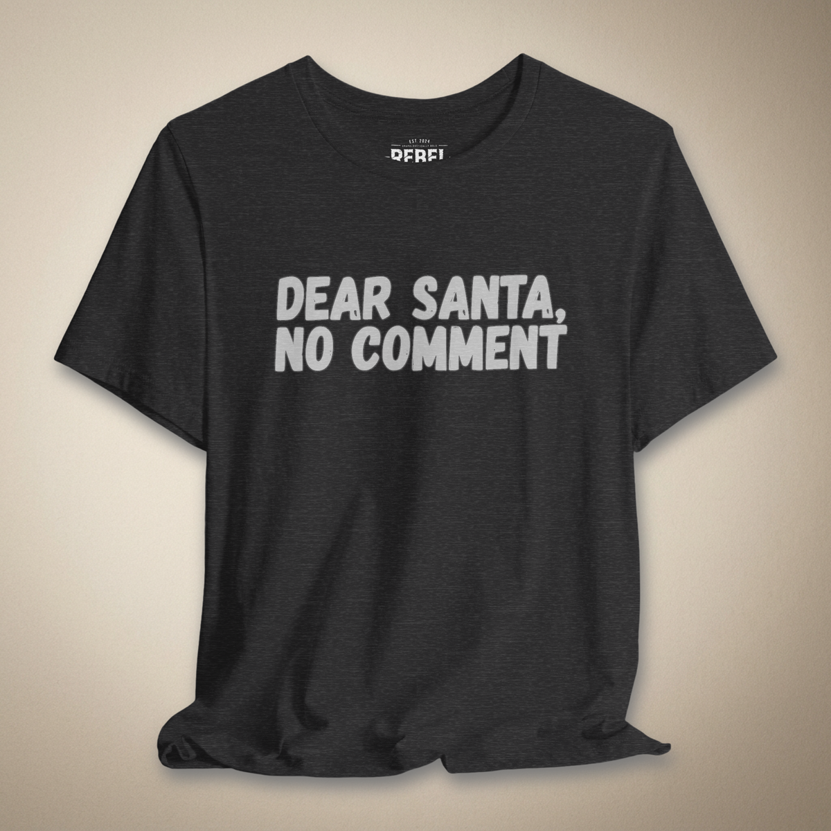 Dear Santa No Comment Graphic Tee | Rebel Ink Designs