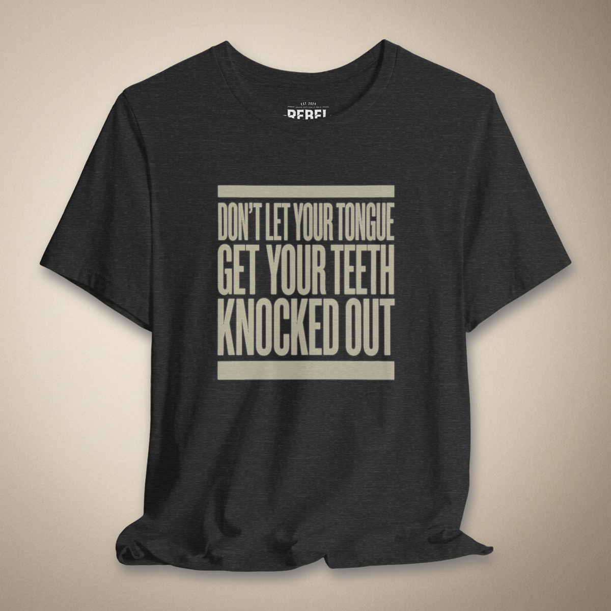 Don’t Let Your Tongue Get Your Teeth Knocked Out Tee | Rebel Ink Designs