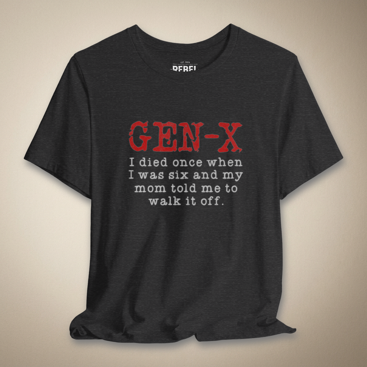 Gen X I Died Once When I Was Six Graphic Tee | Rebel Ink Designs