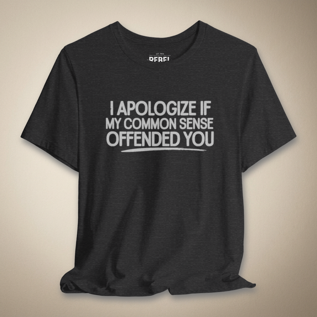 Common Sense Offended You Graphic Tee | Rebel Ink Designs