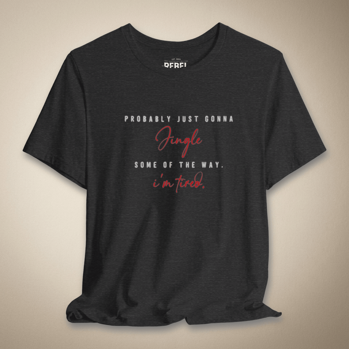 Probably Just Gonna Jingle Some of the Way Graphic Tee | Rebel Ink Designs