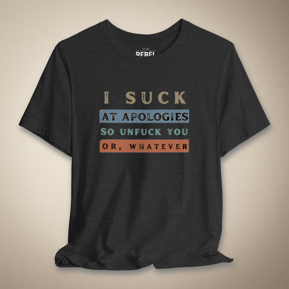 Apologies Suck Graphic Tee | Rebel Ink Designs