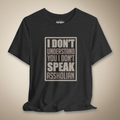 I Don't Speak Assholian Graphic Tee | Rebel Ink Designs