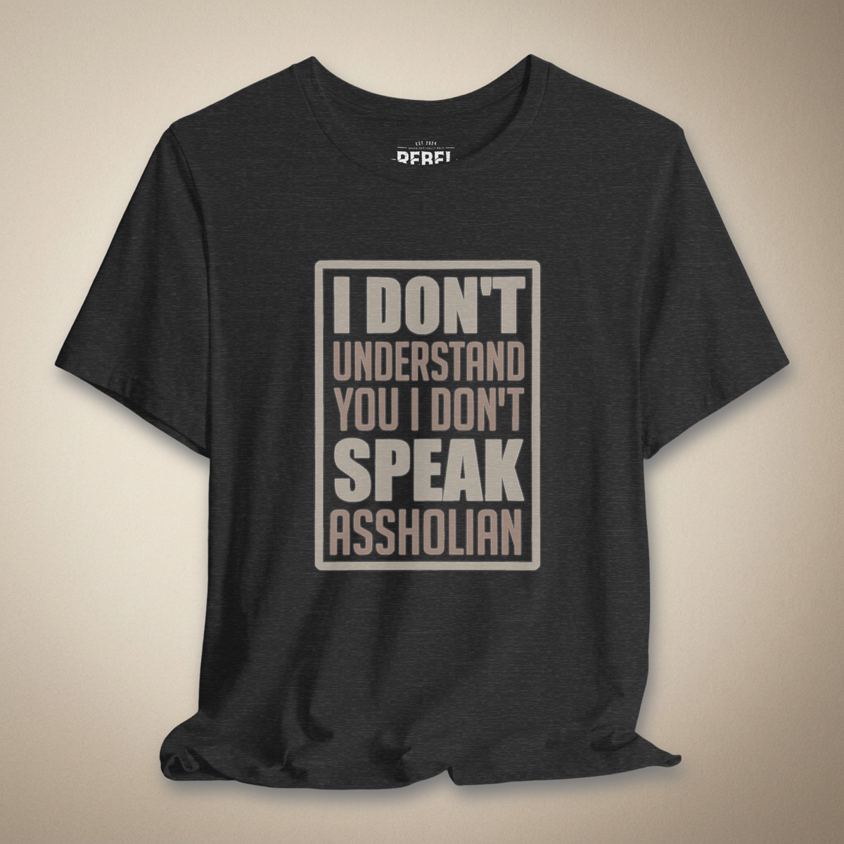 I Don't Speak Assholian Graphic Tee | Rebel Ink Designs