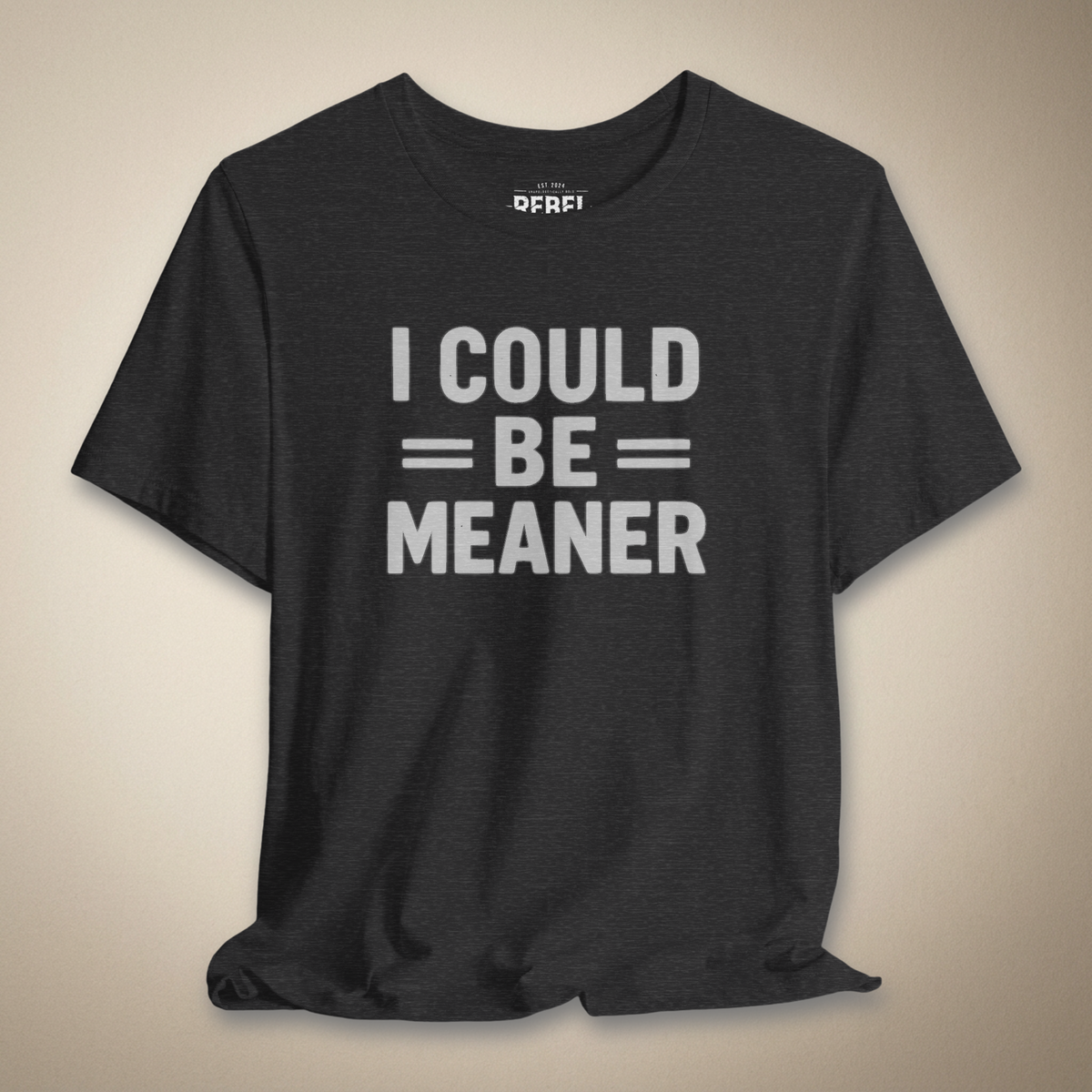 I Could Be Meaner Graphic Tee | Rebel Ink Designs
