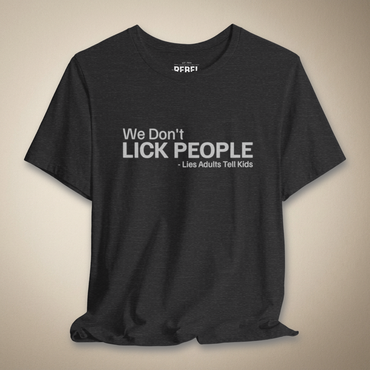 We Don't Lick People Graphic Tee | Rebel Ink Designs
