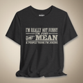 I’m Really Not Funny I’m Just Mean | Rebel Ink Designs