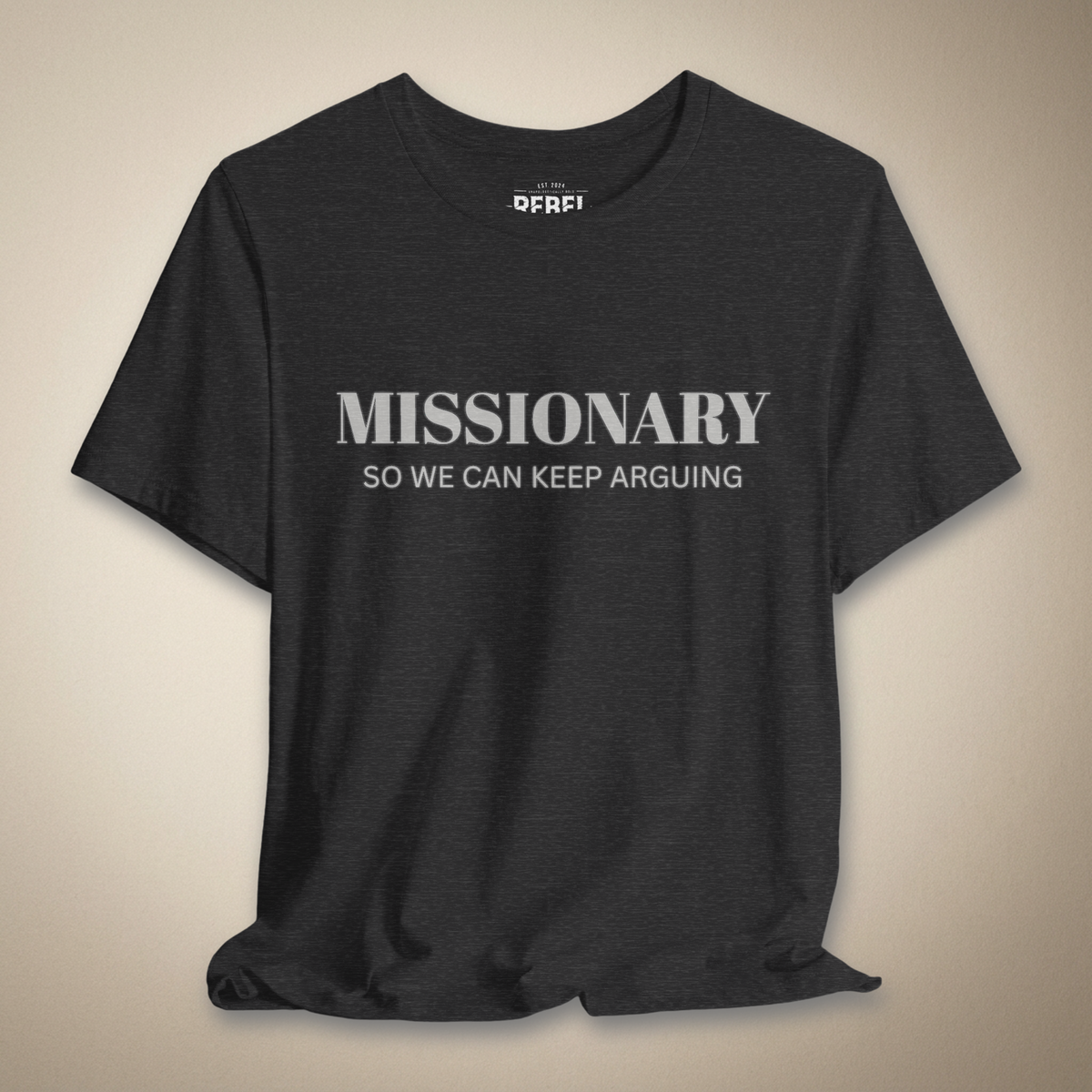 Missionary So We Can Keep Arguing Graphic Tee | Rebel Ink Designs