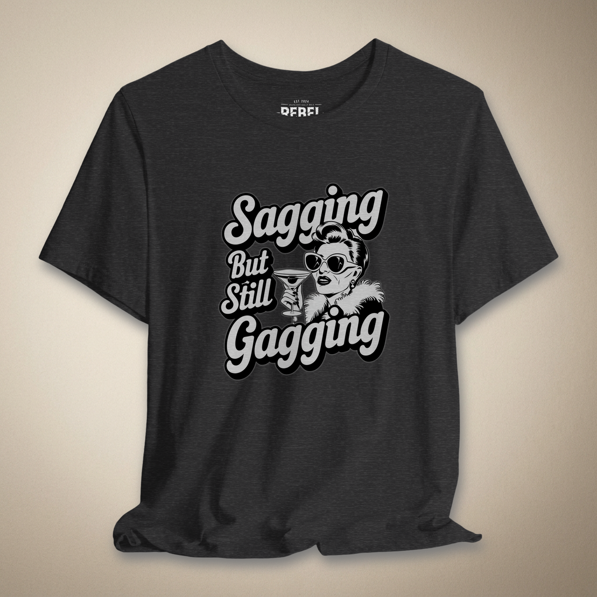 Sagging But Still Gagging Graphic Tee | Rebel Ink Designs