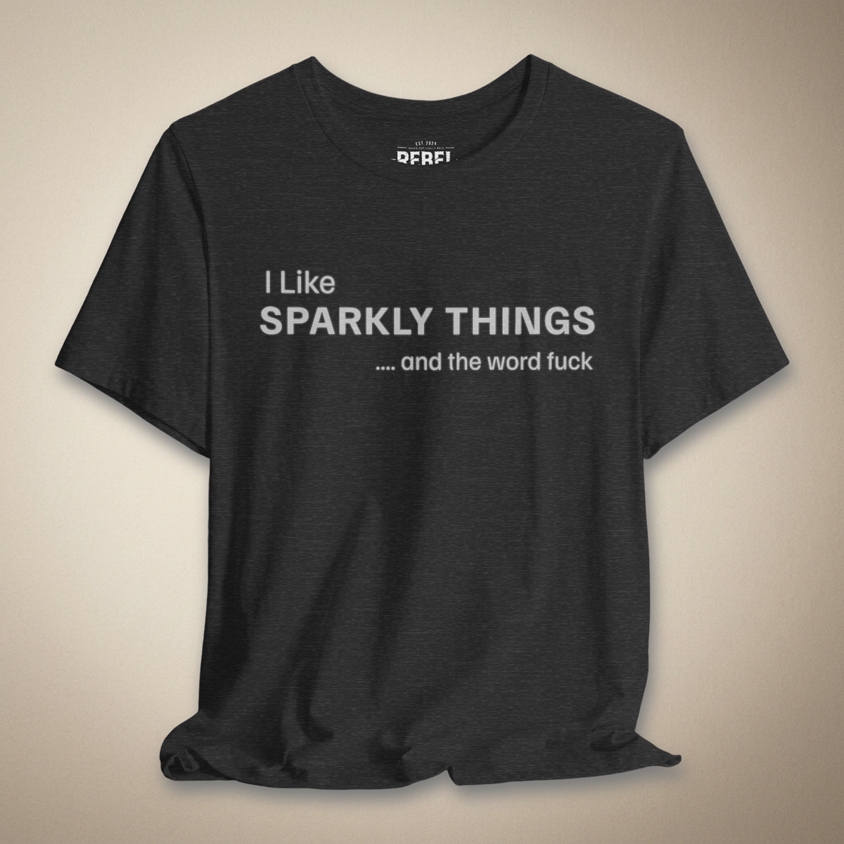 I Like Sparkly Things And The Word F*ck Graphic Tee | Rebel Ink Designs
