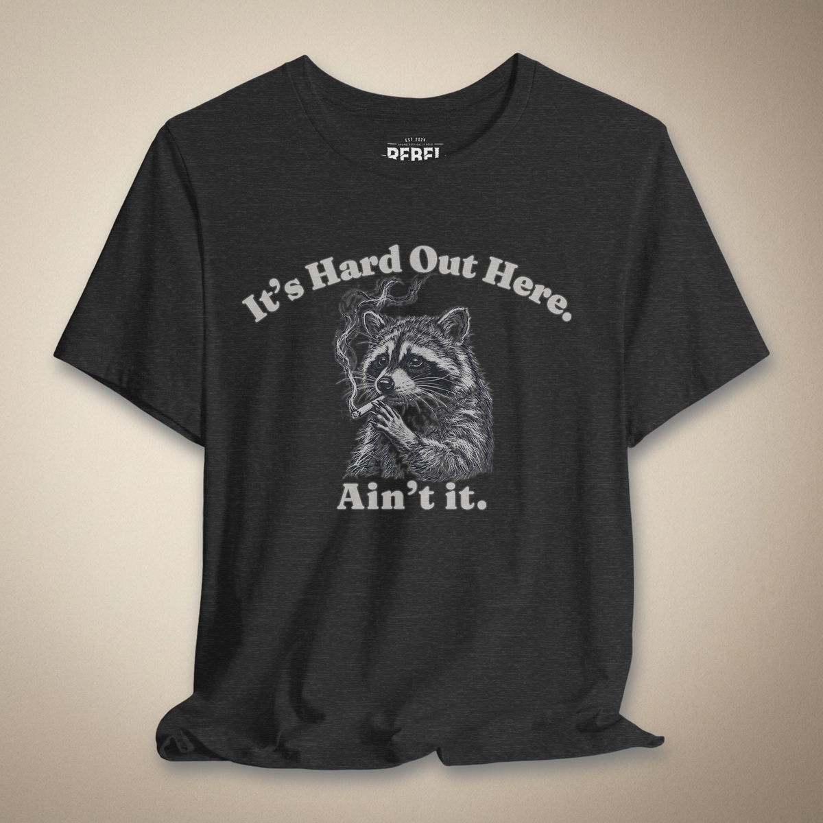 It’s Hard Out Here Ain’t It Graphic Tee | Rebel Ink Designs