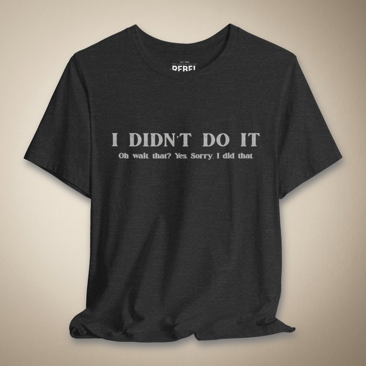 I Didn't Do It Graphic Tee | Rebel Ink Designs