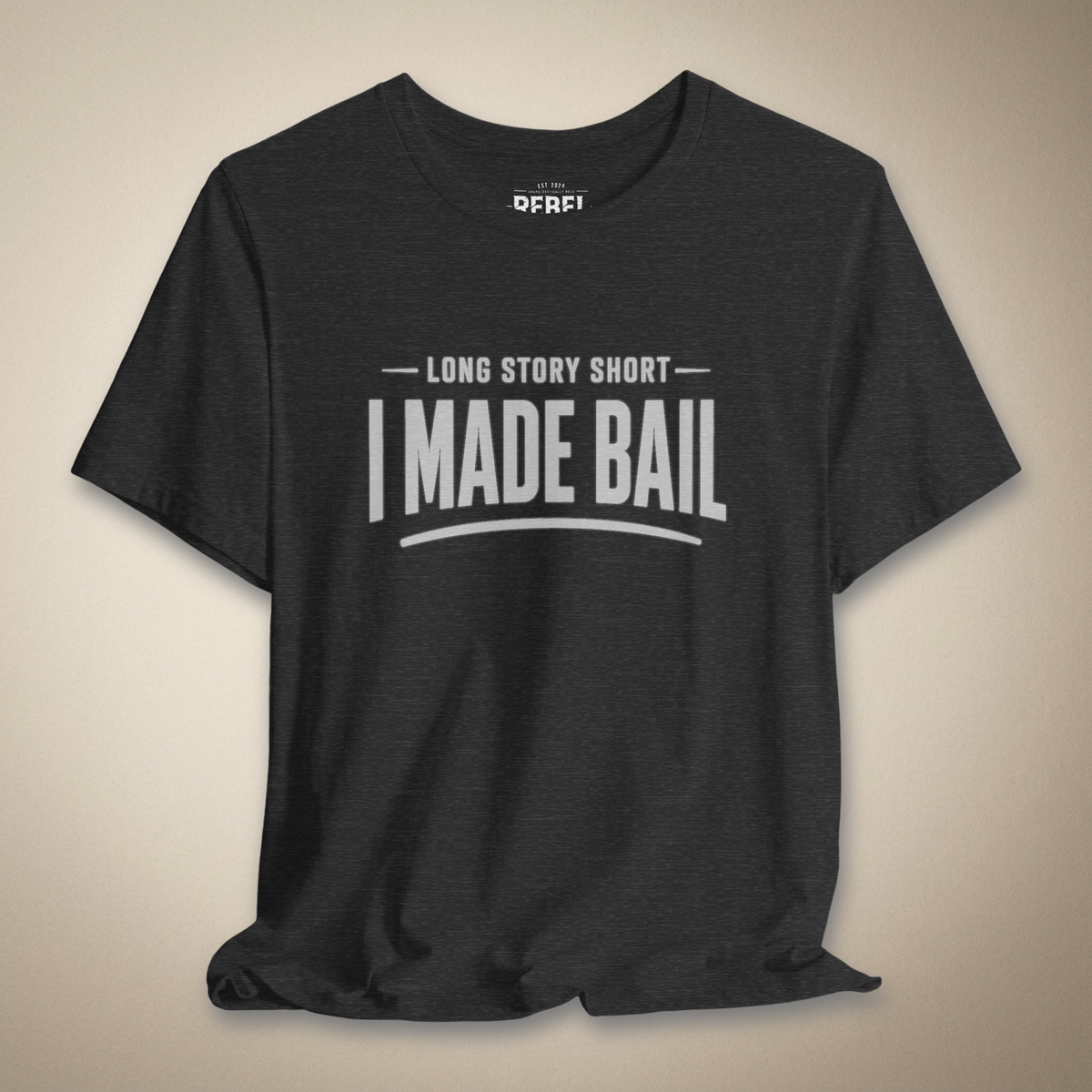 Long Story Short, I Made Bail Graphic Tee | Rebel Ink Designs