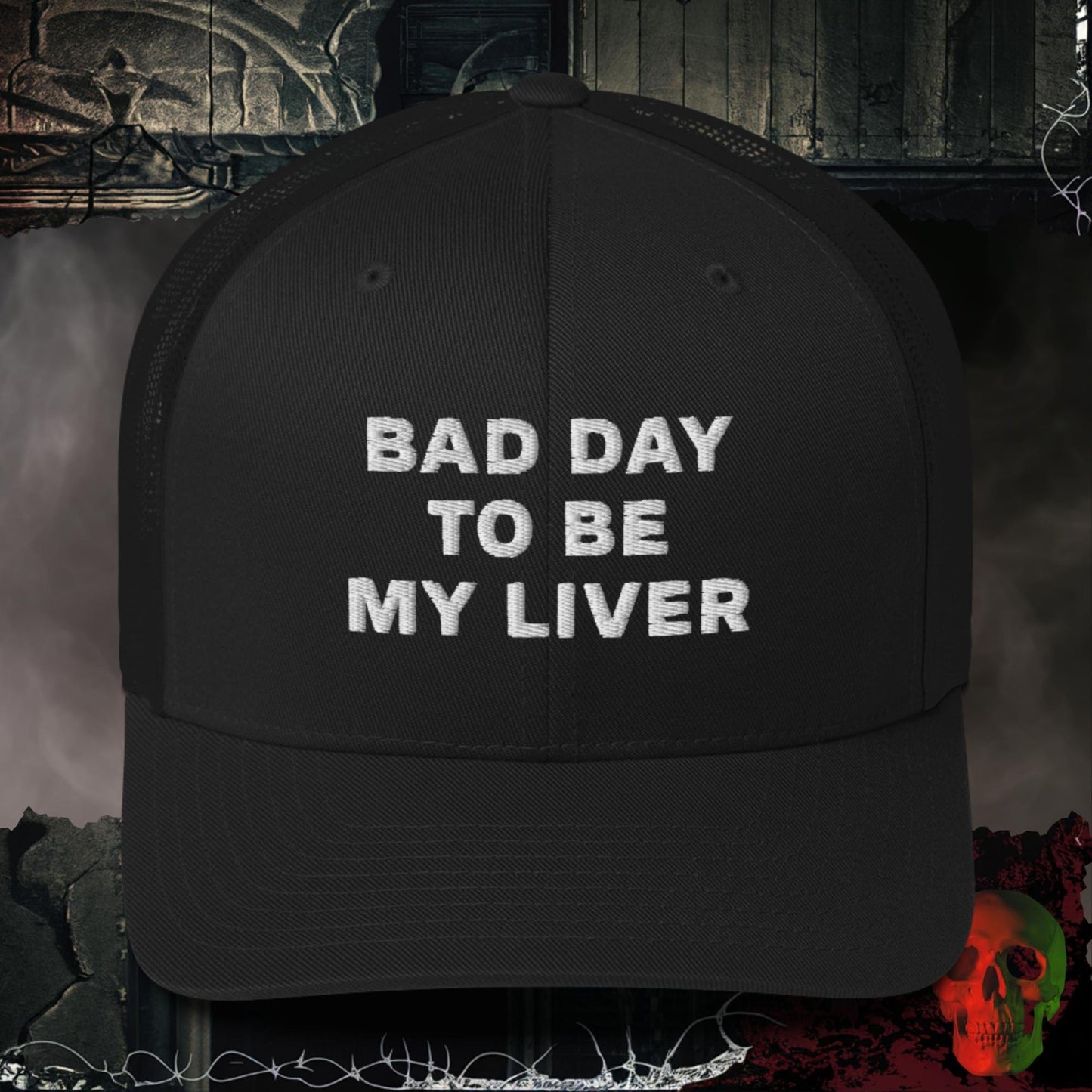 Hats Black Bad Day to be My Liver Embroidered Trucker