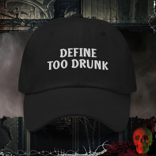 Hats Black Define Too Drunk | Embroidered Dad Cap