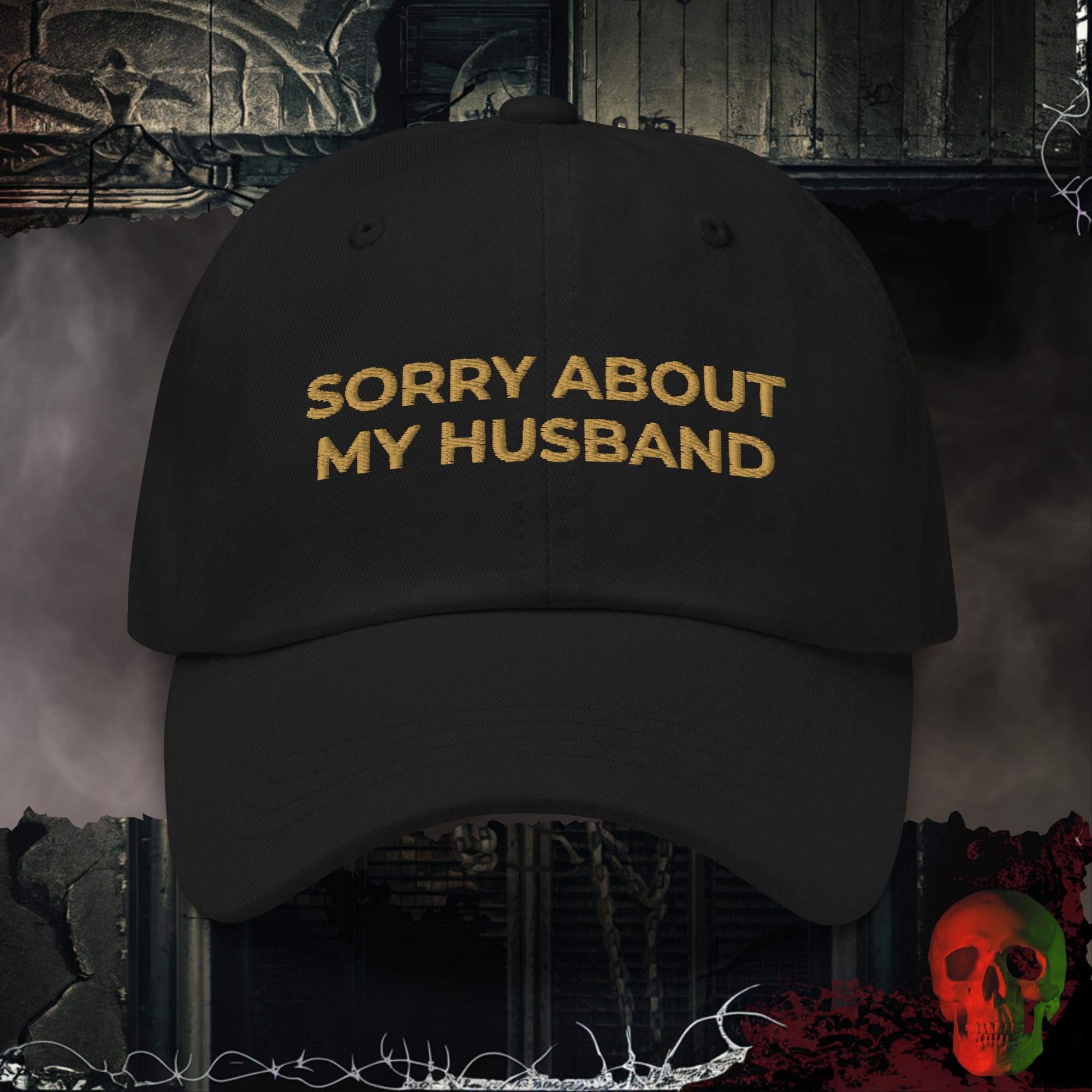 Hats Black / One size Sorry About My Husband Embroidered Hat