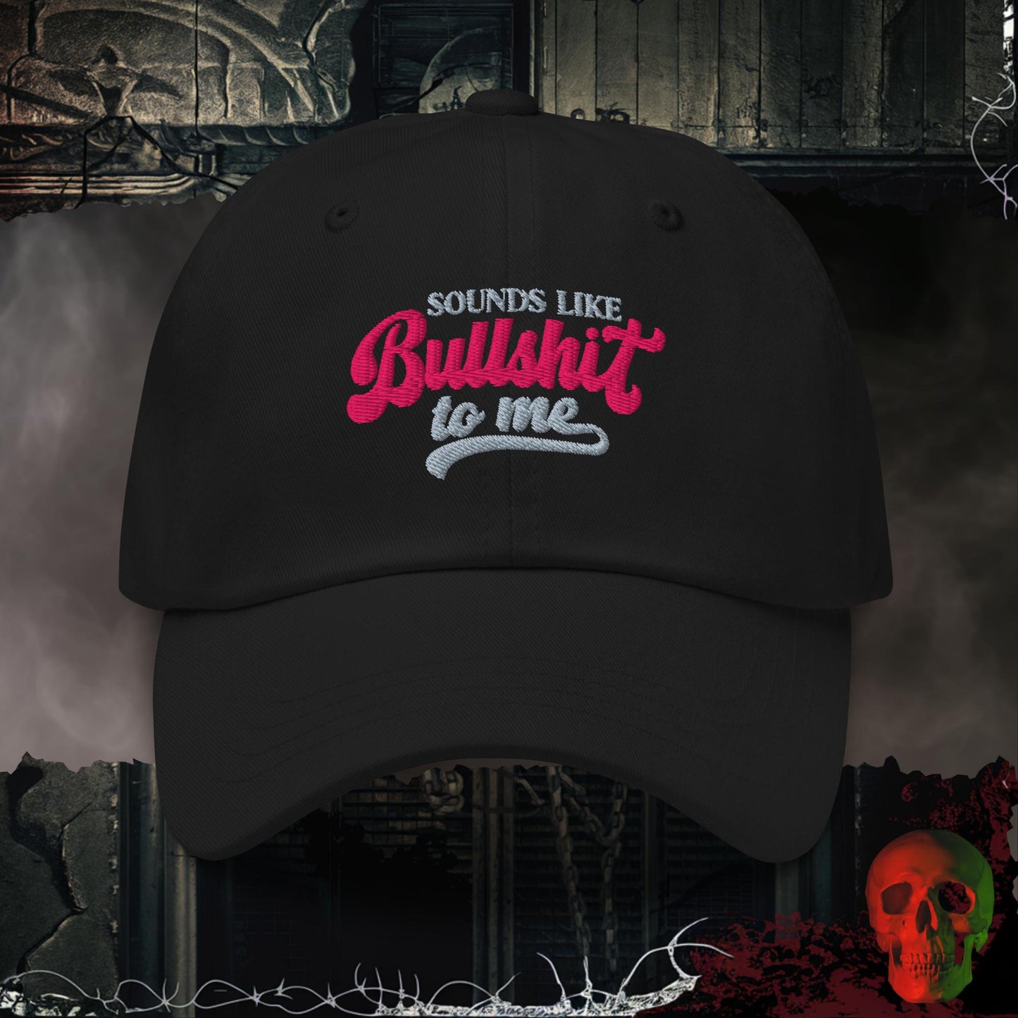 Hats Black Sounds Like Bullsh!t To Me Embroidered Hat