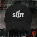 Hats Black Well Shit Embroidered Hat | Rebel Ink Designs