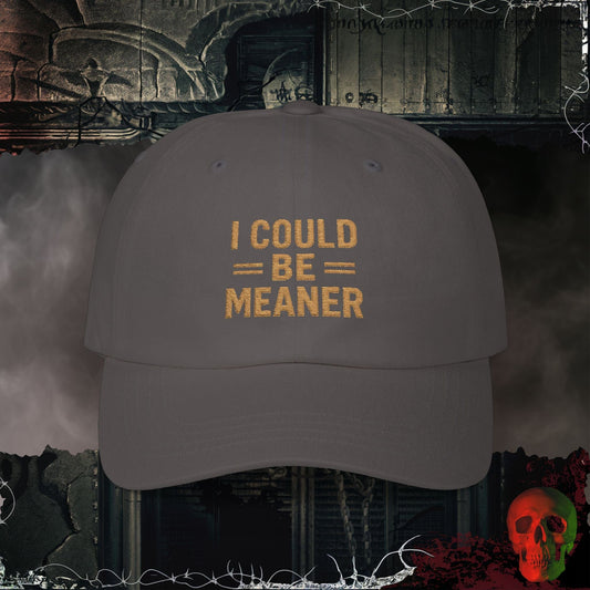 Hats Dark Grey / One size I Could Be Meaner Embroidered Hat