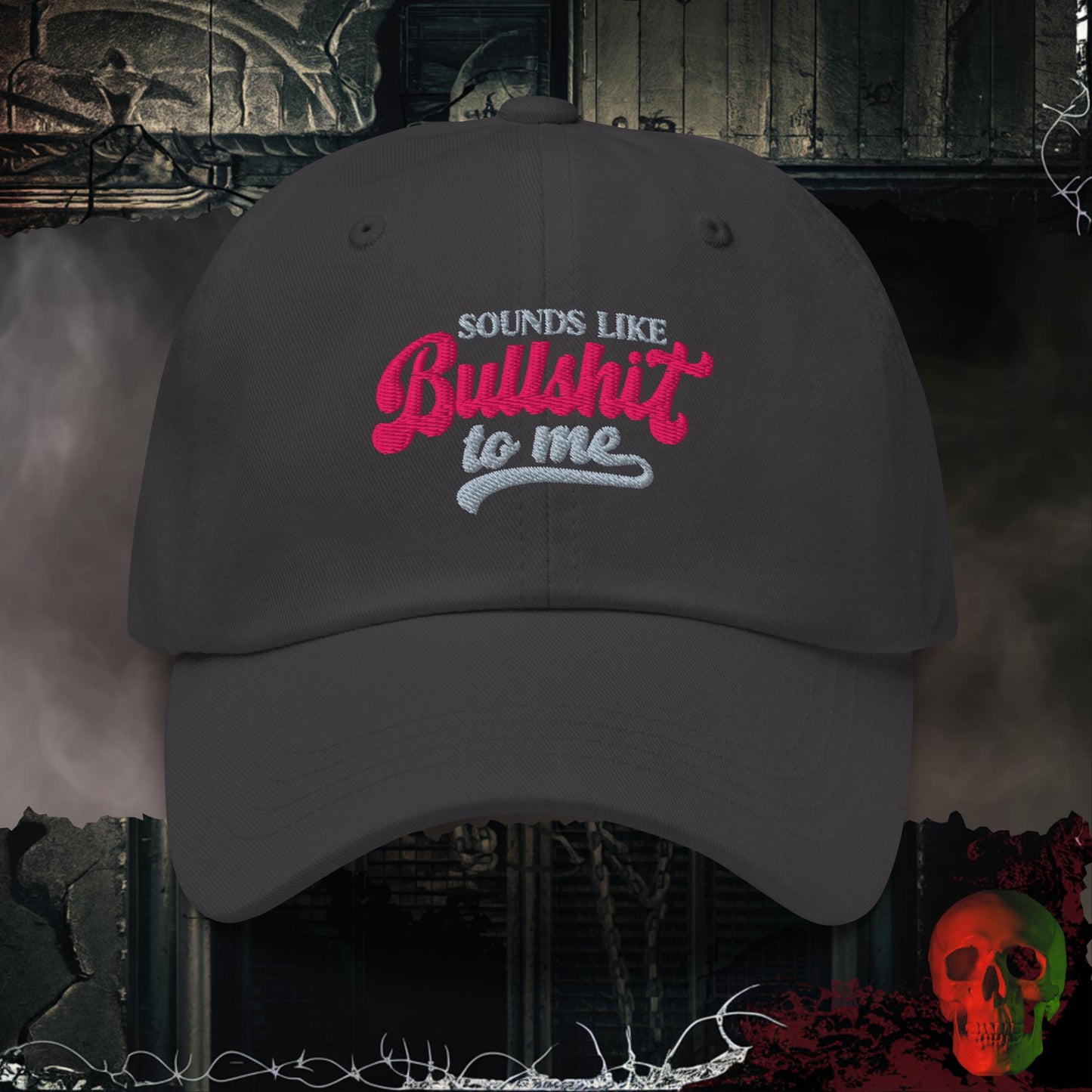 Hats Dark Grey Sounds Like Bullsh!t To Me Embroidered Hat