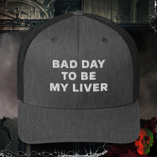 Hats Dark Heather Gray Bad Day to be My Liver Embroidered Trucker