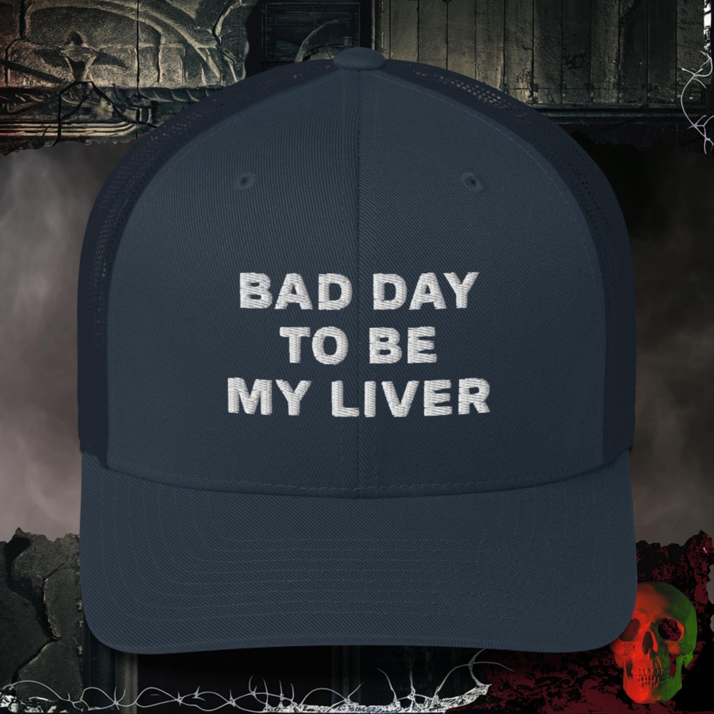 Hats Navy Bad Day to be My Liver Embroidered Trucker
