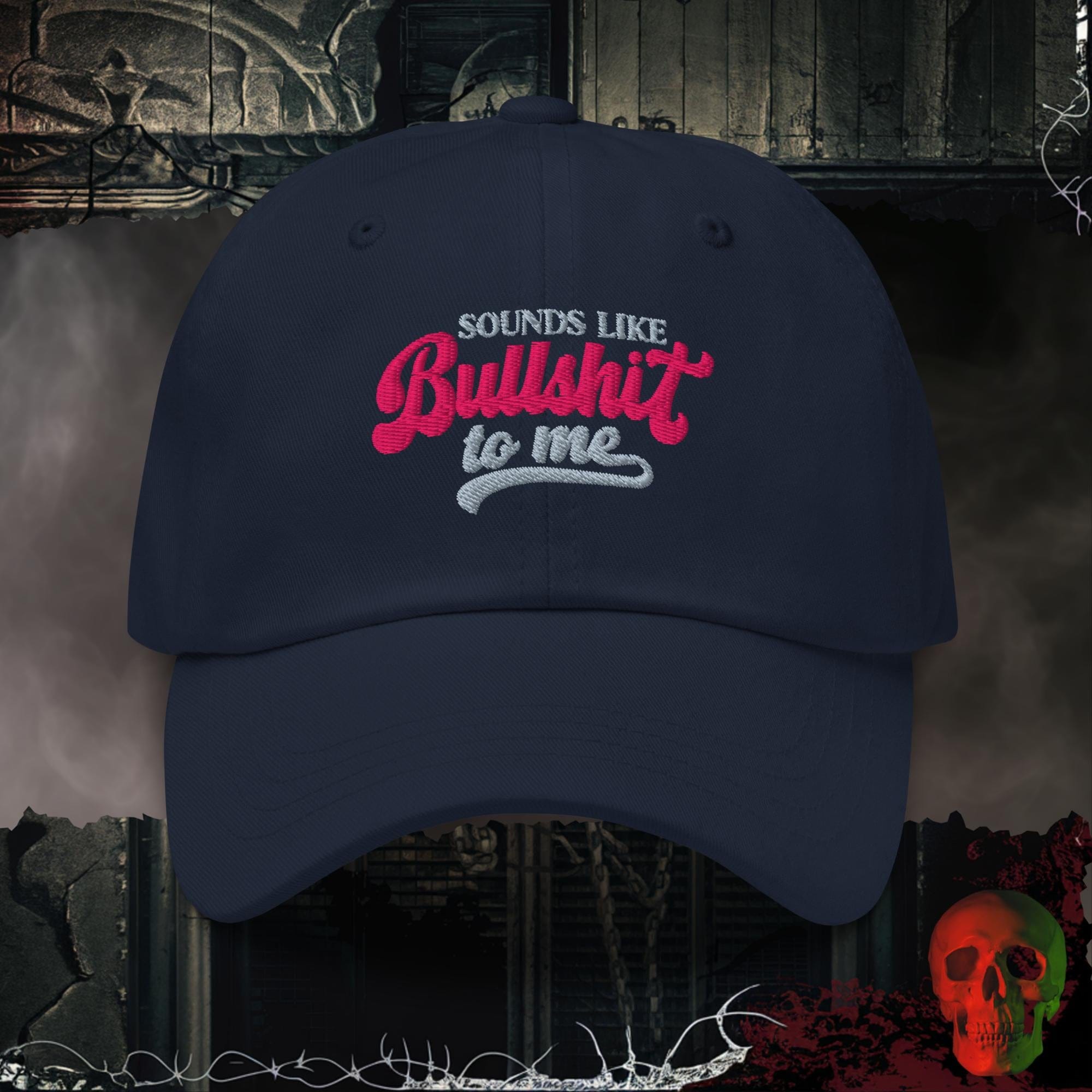 Hats Navy Sounds Like Bullsh!t To Me Embroidered Hat