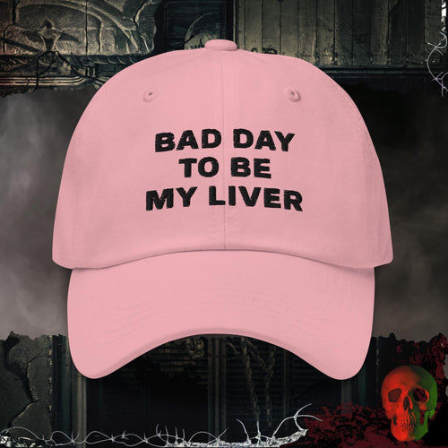 Hats Pink Bad Day To Be My Liver Embroidered Hat