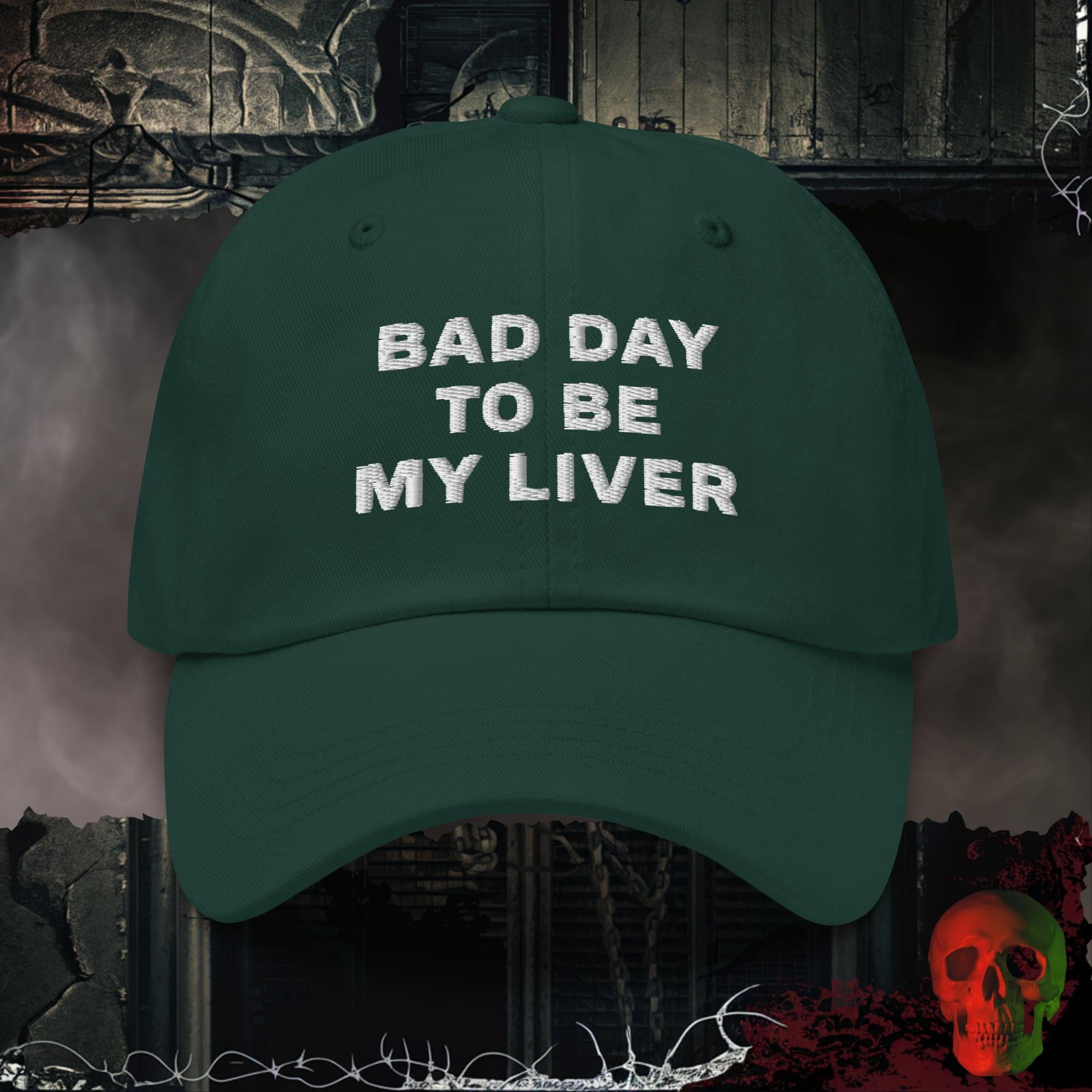 Hats Spruce Bad Day To Be My Liver Embroidered Hat