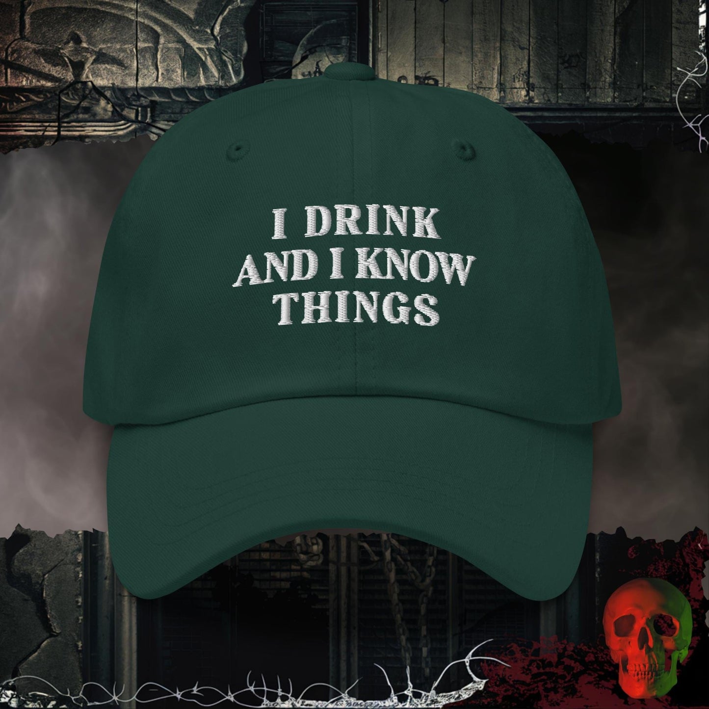 Hats Spruce I Drink and Know Things Embroidered Hat