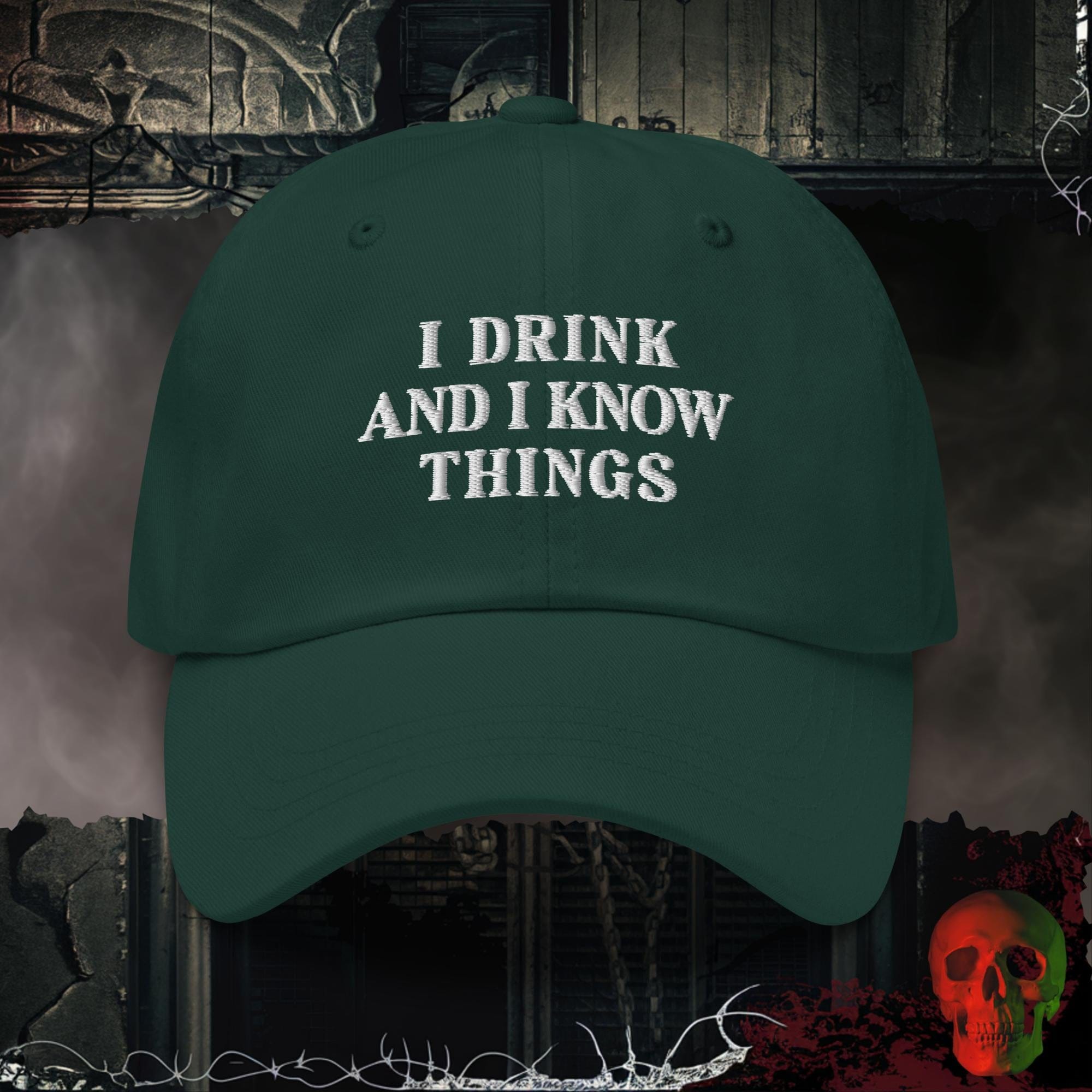Hats Spruce I Drink and Know Things Embroidered Hat