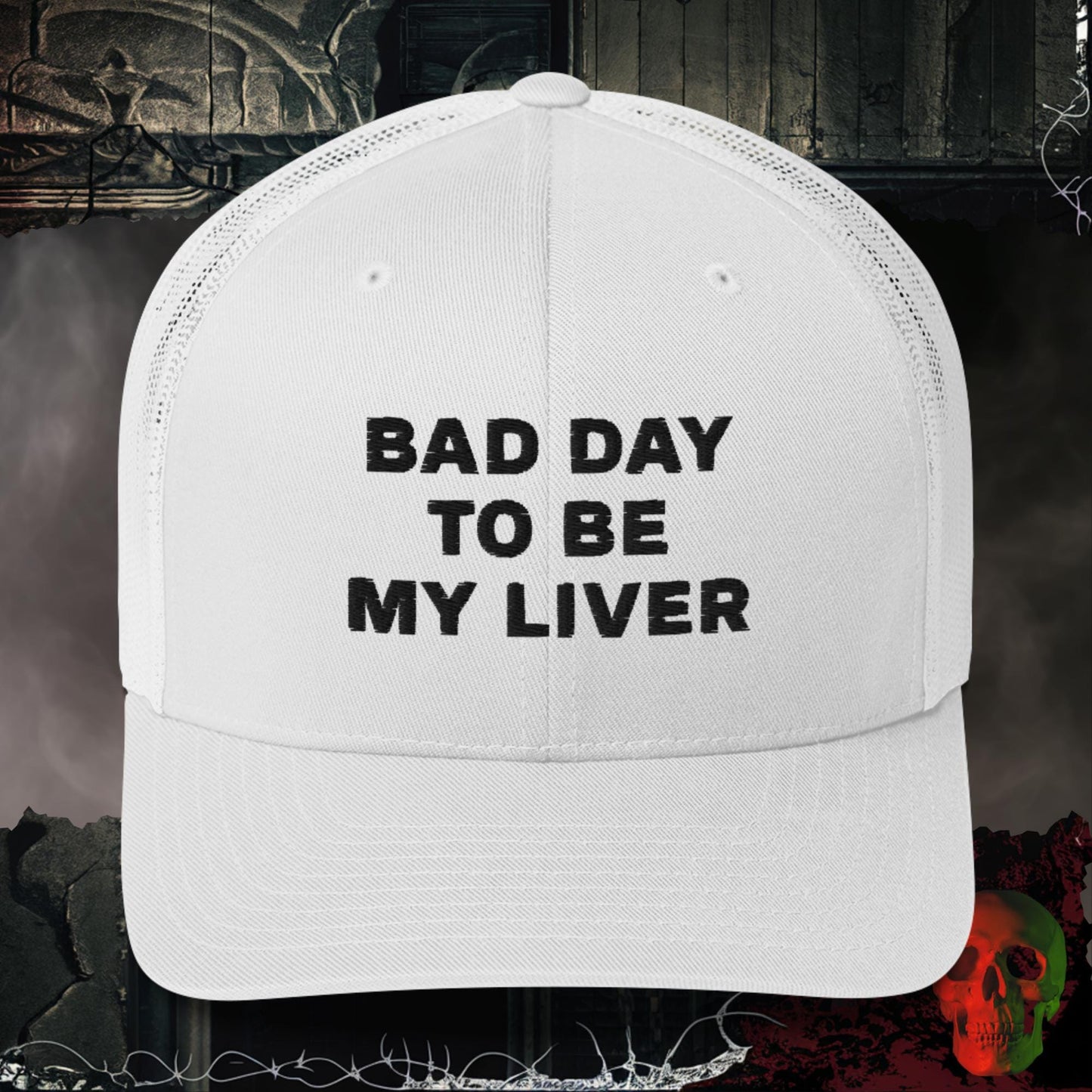 Hats White Bad Day to be My Liver Embroidered Trucker