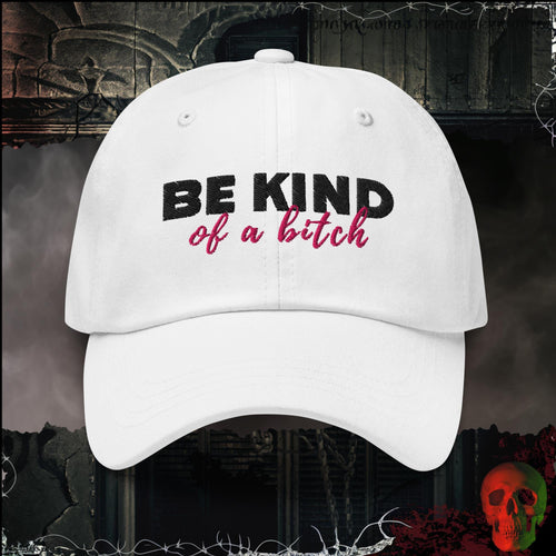 Hats White Be Kind of a Bitch Embroidered Hat | Rebel Ink Designs