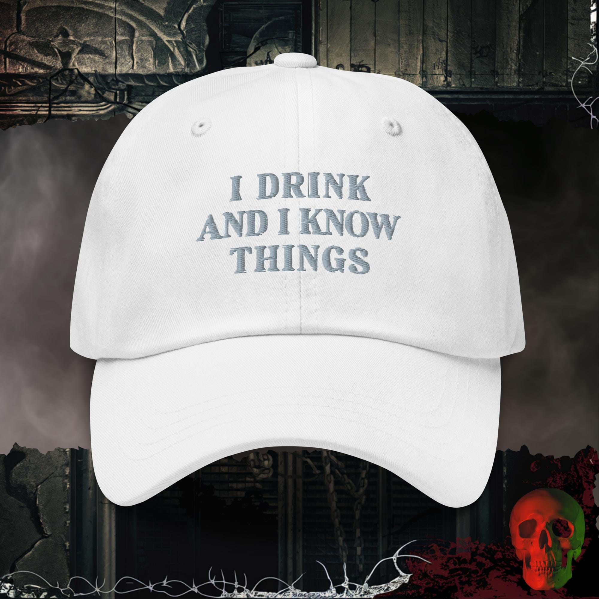 Hats White I Drink and Know Things Embroidered Hat