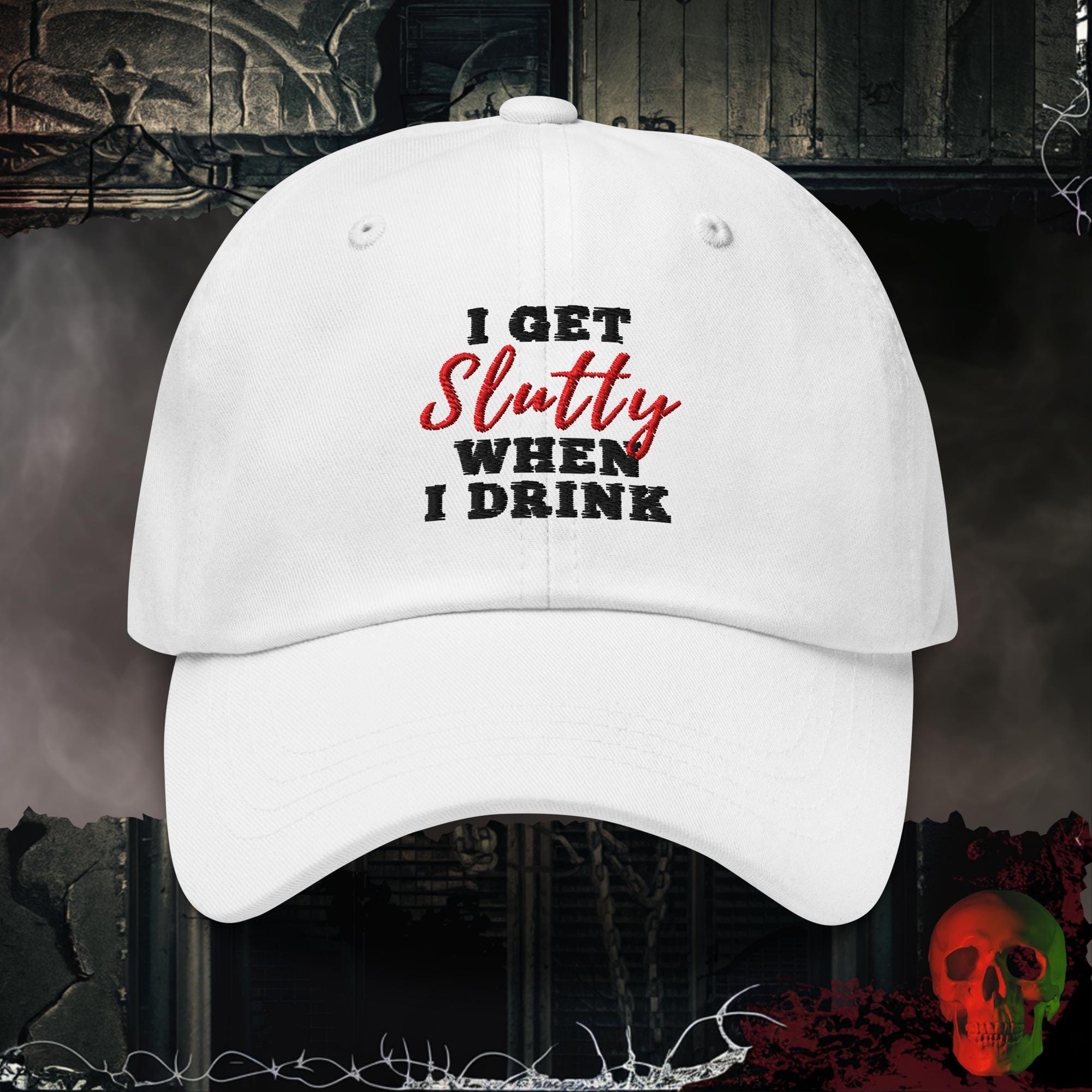 Hats White I Get Slutty When I Drink Embroidered Hat