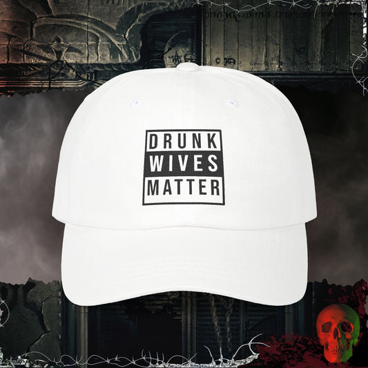 Hats White / One size Drunk Wives Matter Embroidered Hat