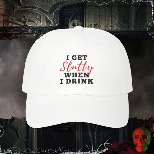 Hats White / One size I Get Slutty When I Drink Embroidered Hat