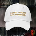 Hats White / One size Sorry About My Husband Embroidered Hat