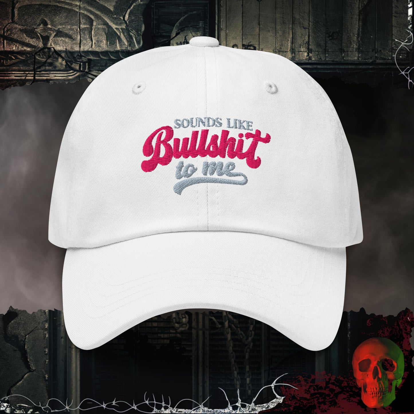 Hats White Sounds Like Bullsh!t To Me Embroidered Hat