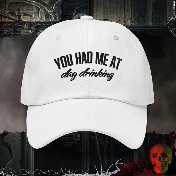 You Had Me at Day Drinking Embroidered Statement Dad Hat