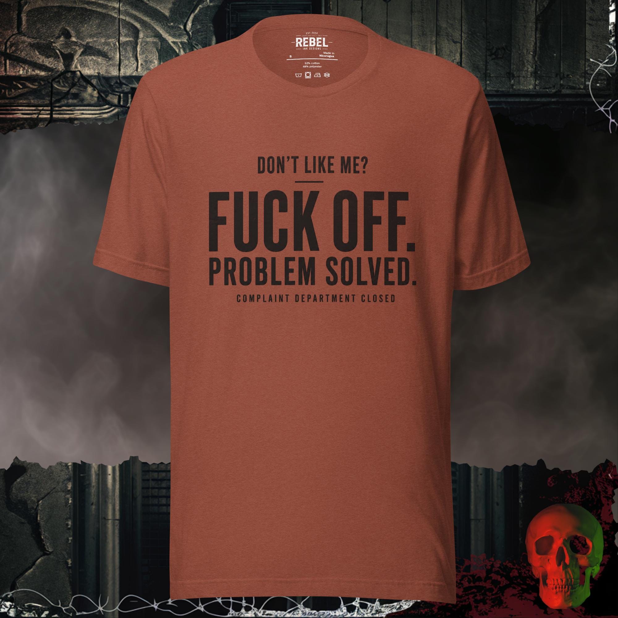 Heather Clay / S Don't Like Me Fuck Off Problem Solved Complaint Department Closed Graphic Tee | Rebel Ink Designs