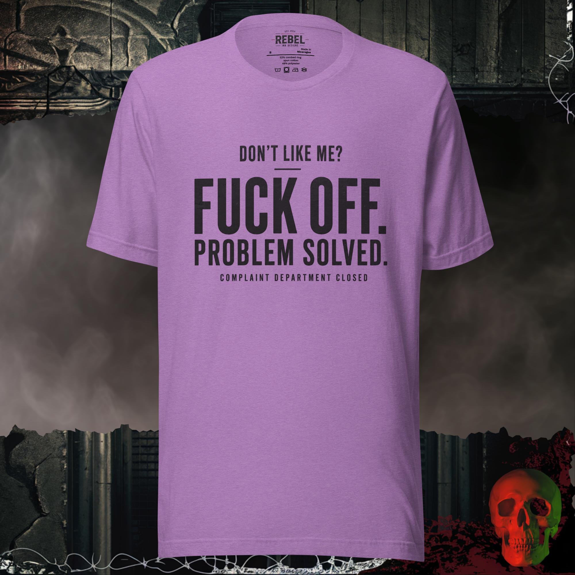Heather Team Purple / S Don't Like Me Fuck Off Problem Solved Complaint Department Closed Graphic Tee | Rebel Ink Designs