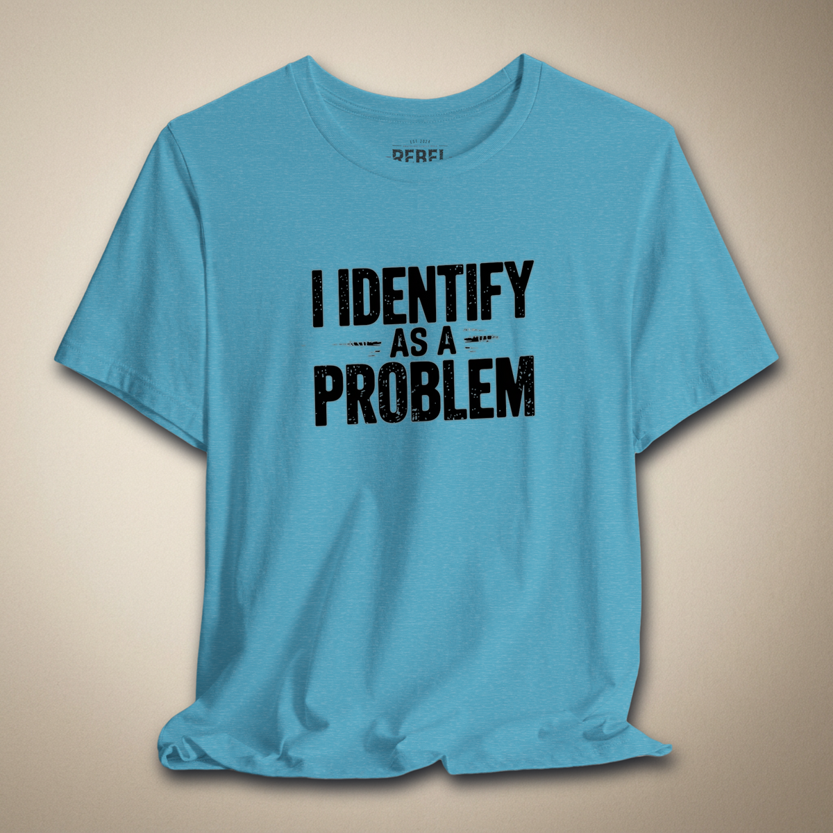 I Identify As a Problem Graphic Tee | Rebel Ink Designs