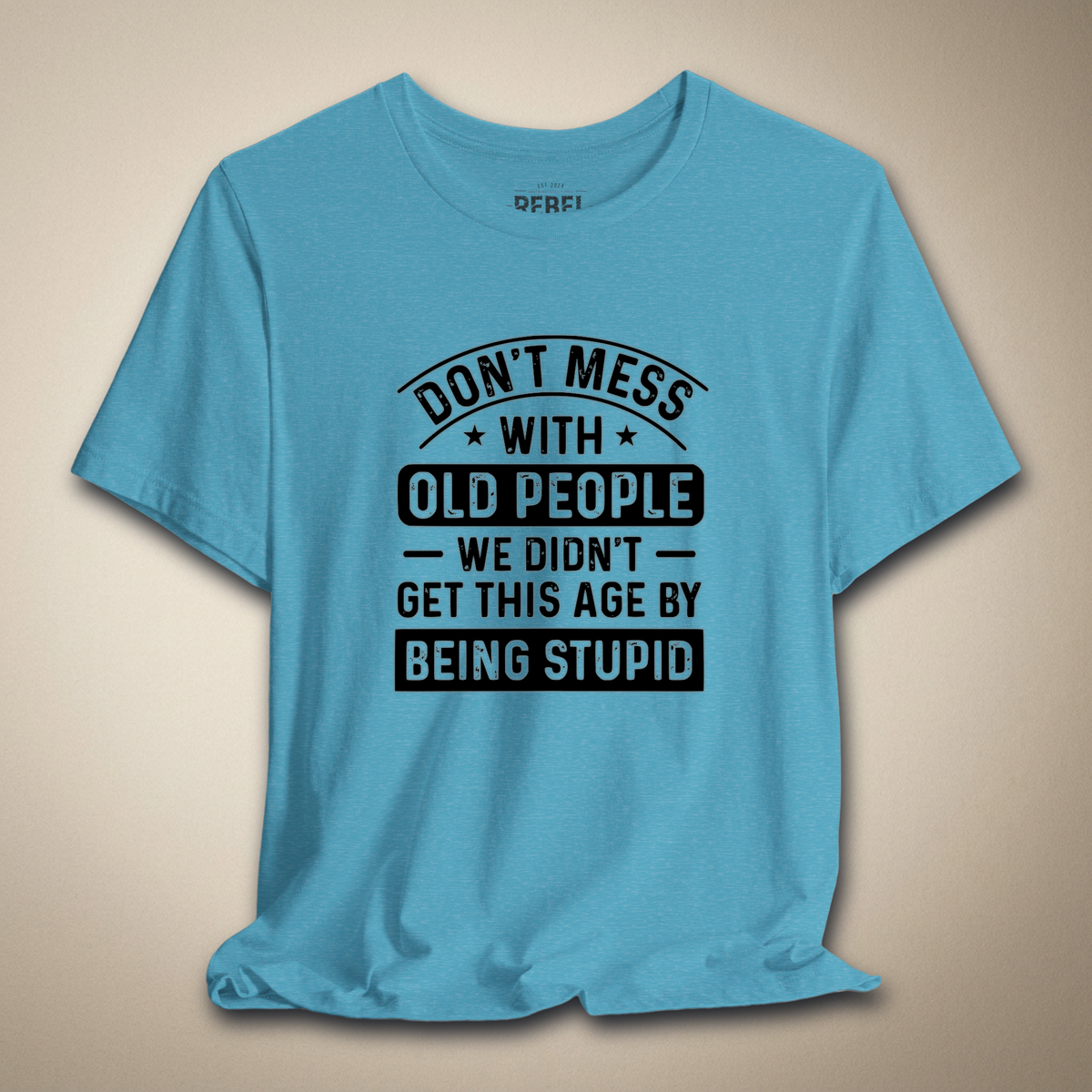 Don't Mess With Old People Graphic Tee | Rebel Ink Designs