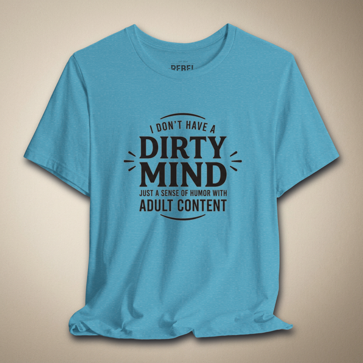 I Don't Have a Dirty Mind Graphic Tee | Rebel Ink Designs