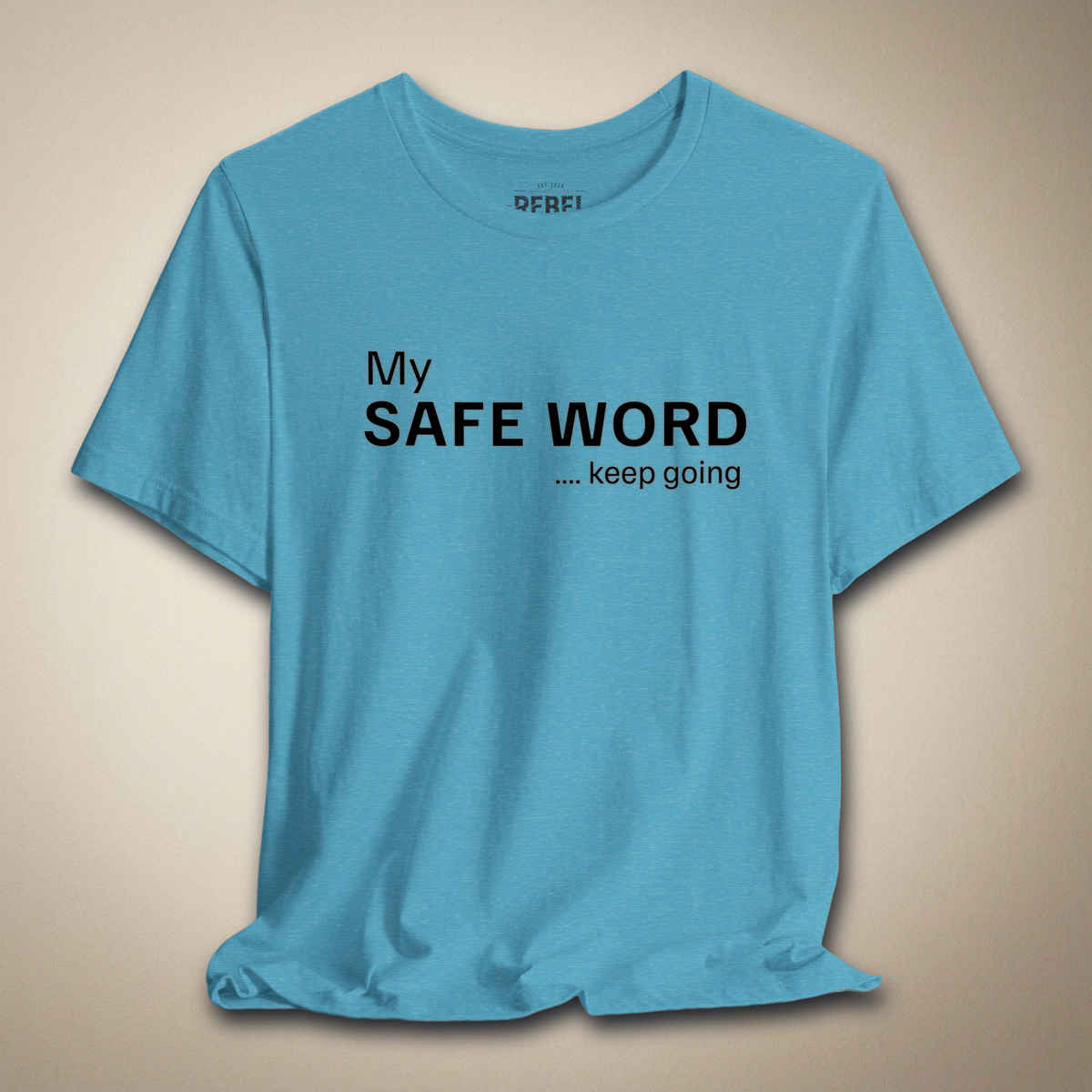 My Safe Word Funny Graphic Tee | Rebel Ink Designs