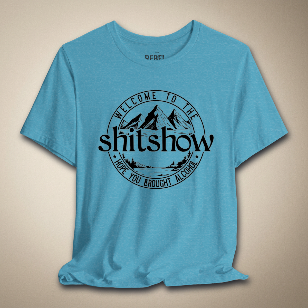 Welcome to the Shitshow, Hope You Brought Alcohol Graphic Tee | Rebel Ink Designs
