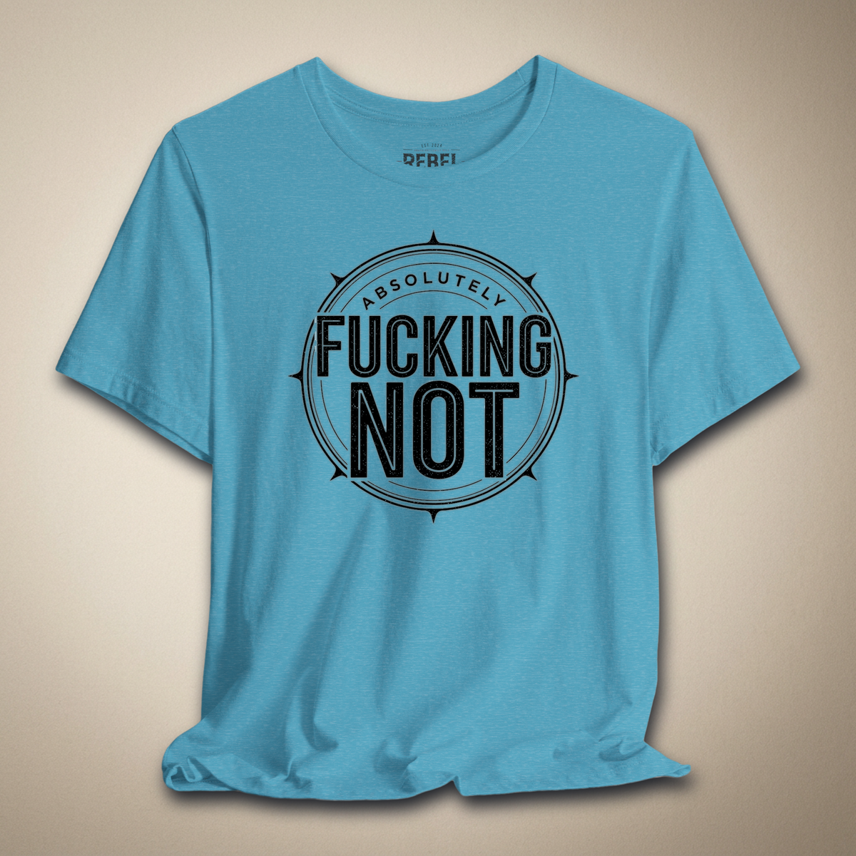 Absolutely F*cking Not Graphic Tee | Rebel Ink Designs