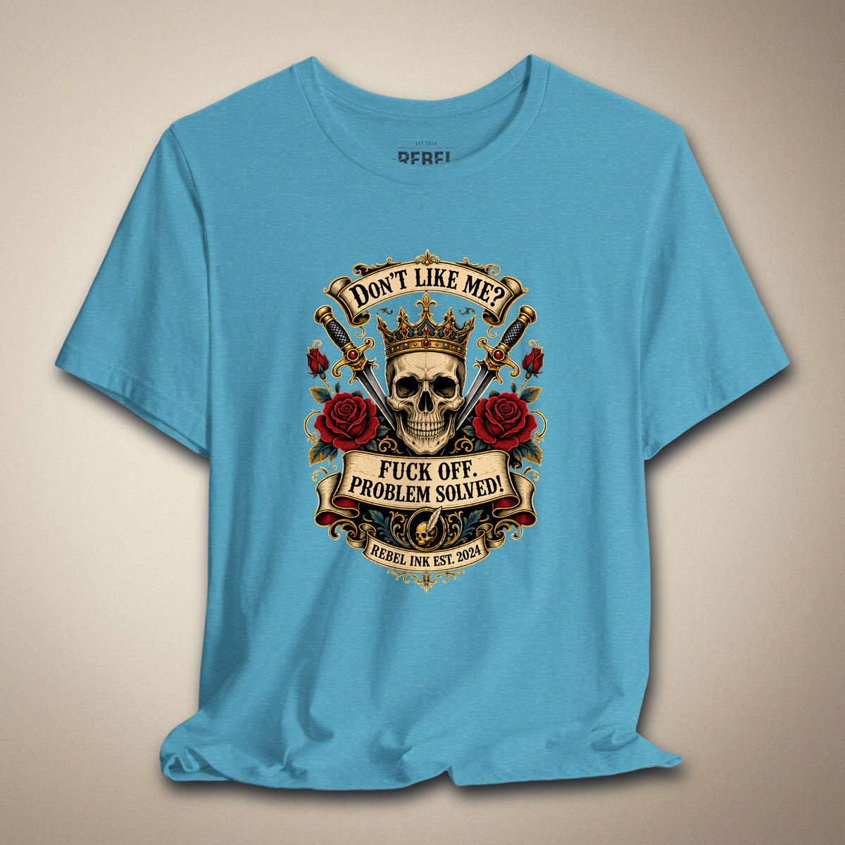 Don't Like Me? F*ck Off. Problem Solved Graphic Tee | Rebel Ink Designs