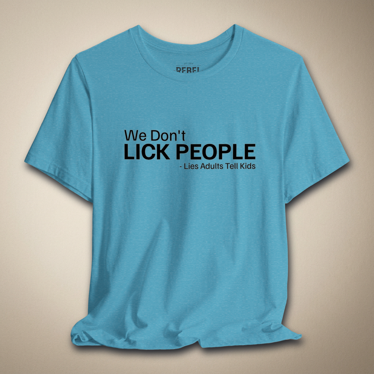 We Don't Lick People Graphic Tee | Rebel Ink Designs